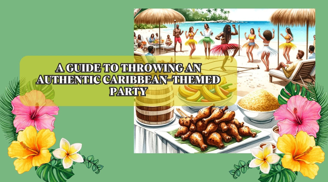 Guide to Throwing an Authentic Caribbean-Themed Party