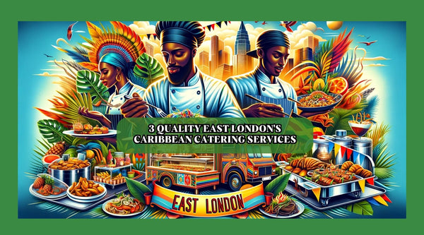Discover 3 Quality Caribbean Catering Services in East London
