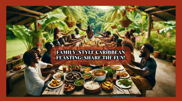 Family-Style Caribbean Feasting: Share the Fun!